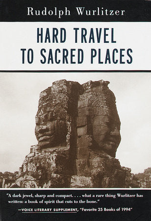 Hard Travel to Sacred Places by Randolph Wurlitzer