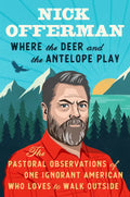 Where the Deer and Antelope Play by Nick Offerman (hardcover)