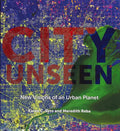 City Unseen by Karen C Seto and Meredith Reba