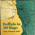 Buffalo in Fifty Maps by Vicky Johnson Dahl