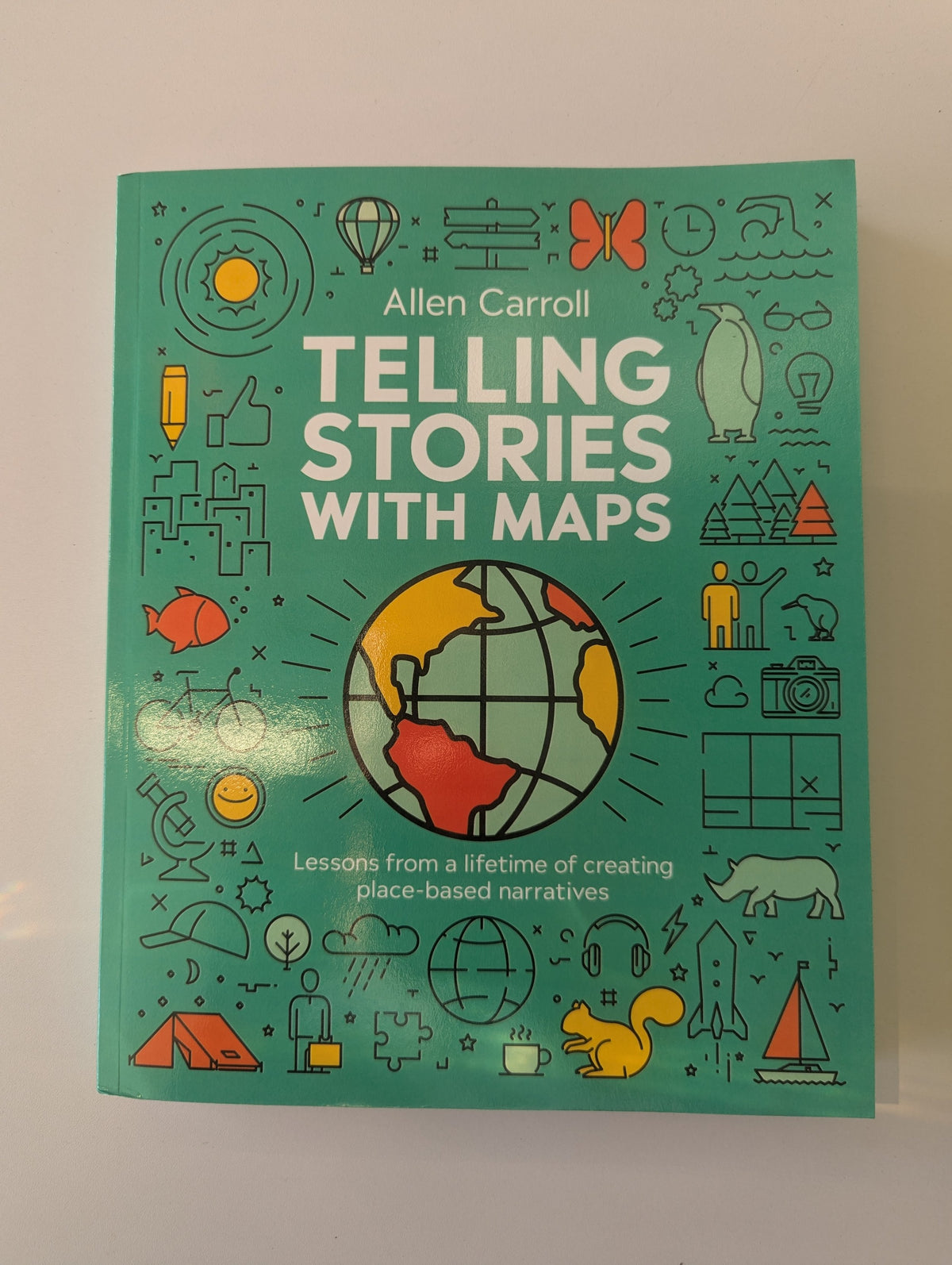 Telling Stories with Maps by Allen Carroll