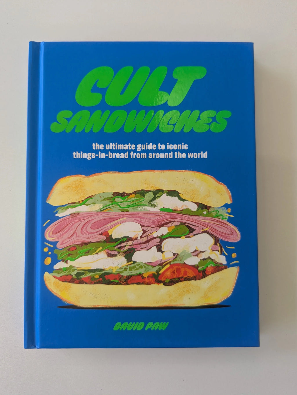 Cult Sandwiches- the ultimate guide to things-in-bread from around the world
