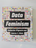 Data Feminism by Catherine D'Ignazio and Lauren F. Klein