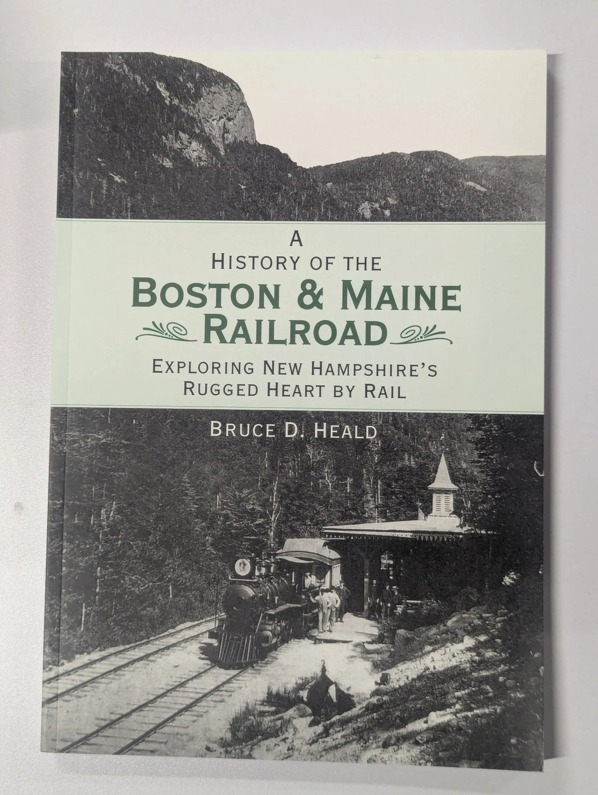 A History of the Boston & Maine Railroad by Bruce Heald